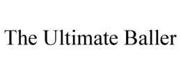 THE ULTIMATE BALLER trademark