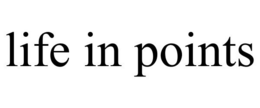 LIFE IN POINTS trademark