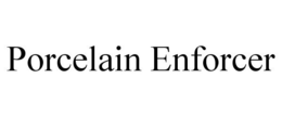 PORCELAIN ENFORCER trademark