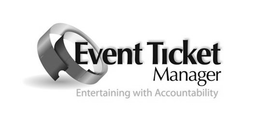EVENT TICKET MANAGER ENTERTAINING WITH ACCOUNTABILITY trademark