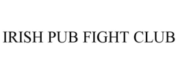 IRISH PUB FIGHT CLUB trademark