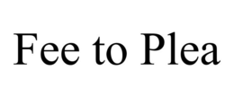 FEE TO PLEA trademark