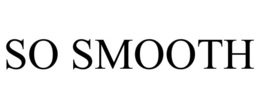 SO SMOOTH trademark