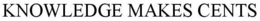 KNOWLEDGE MAKES CENTS trademark