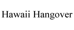 HAWAII HANGOVER trademark