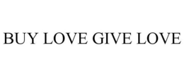 BUY LOVE GIVE LOVE trademark