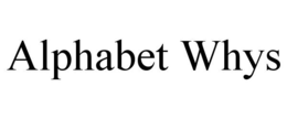 ALPHABET WHYS trademark