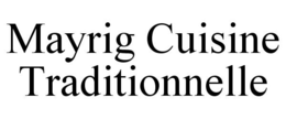 MAYRIG CUISINE TRADITIONNELLE trademark