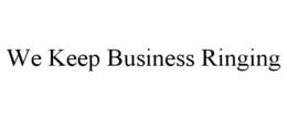 WE KEEP BUSINESS RINGING trademark