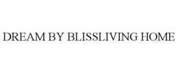 DREAM BY BLISSLIVING HOME trademark