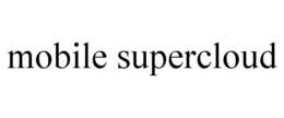MOBILE SUPERCLOUD trademark