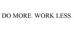 DO MORE. WORK LESS. trademark