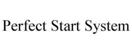 PERFECT START SYSTEM trademark