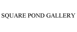 SQUARE POND GALLERY trademark