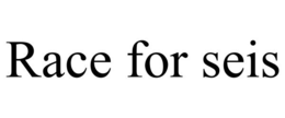 RACE FOR SEIS trademark