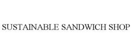 SUSTAINABLE SANDWICH SHOP trademark