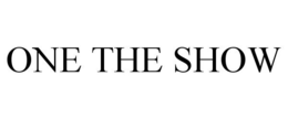 ONE THE SHOW trademark