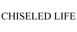 CHISELED LIFE trademark