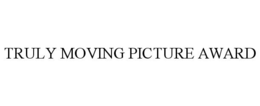TRULY MOVING PICTURE AWARD trademark