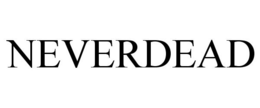 NEVERDEAD trademark