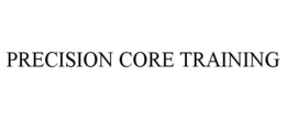 PRECISION CORE TRAINING trademark