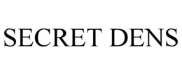 SECRET DENS trademark