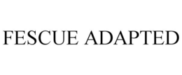 FESCUE ADAPTED trademark