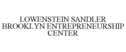 LOWENSTEIN SANDLER BROOKLYN ENTREPRENEURSHIP CENTER trademark
