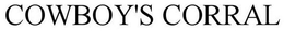 COWBOY'S CORRAL trademark