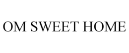 OM SWEET HOME trademark