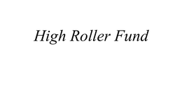 HIGH ROLLER FUND trademark