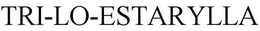 TRI-LO-ESTARYLLA trademark