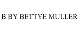 B BY BETTYE MULLER trademark