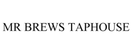 MR BREWS TAPHOUSE trademark