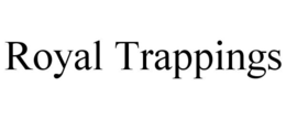 ROYAL TRAPPINGS trademark