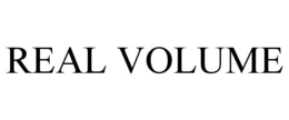 REAL VOLUME trademark