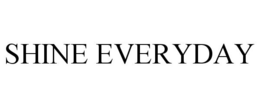 SHINE EVERYDAY trademark
