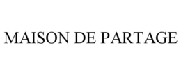 MAISON DE PARTAGE trademark