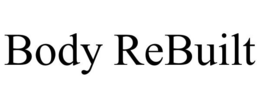 BODY REBUILT trademark