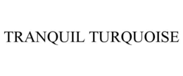 TRANQUIL TURQUOISE trademark