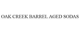 OAK CREEK BARREL AGED SODAS trademark