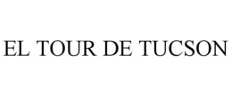 EL TOUR DE TUCSON trademark