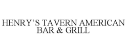 HENRY'S TAVERN AMERICAN BAR & GRILL trademark