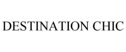 DESTINATION CHIC trademark