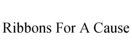 RIBBONS FOR A CAUSE trademark