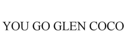 YOU GO GLEN COCO trademark