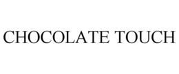 CHOCOLATE TOUCH trademark