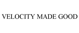 VELOCITY MADE GOOD trademark