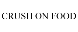 CRUSH ON FOOD trademark