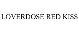 LOVERDOSE RED KISS trademark